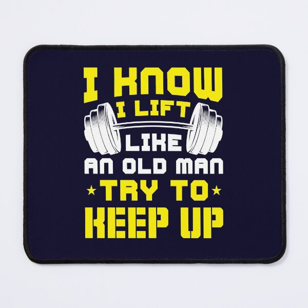Item preview, I Know I Lift Like an Old Man Try to Keep Up designed and sold by jaygo.