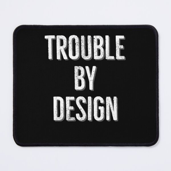Item preview, Trouble By Design Funny designed and sold by Zurickdesigns.