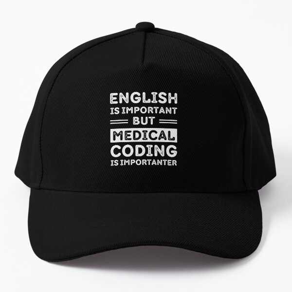 English Is Important But Medical Coding Is Importanter Baseball Cap