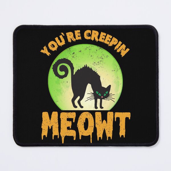 Item preview, Your Creepin Meowt designed and sold by GuwdTCo.