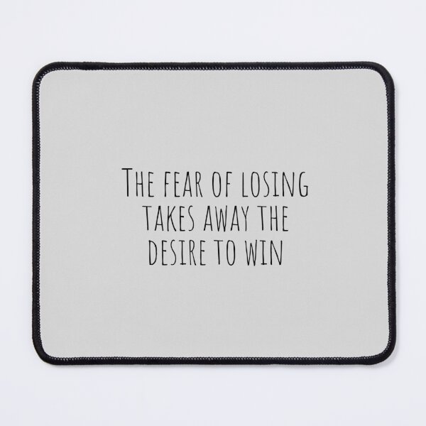 Item preview, The fear of losing takes away the desire to win designed and sold by Minimalist Quotes and Sayings.