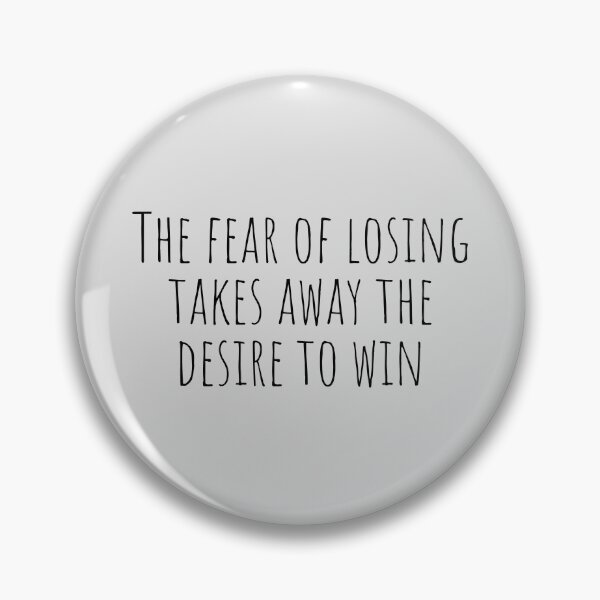 Item preview, The fear of losing takes away the desire to win designed and sold by Minimalist Quotes and Sayings.