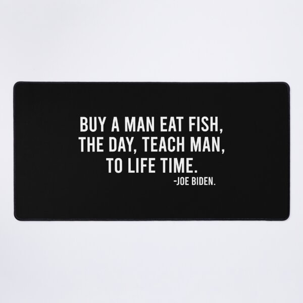 Item preview, Buy a man eat fish the day teach man to life time designed and sold by MichaelPrado.