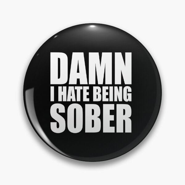 Item preview, Damn I Hate Being Sober designed and sold by MichaelPrado.