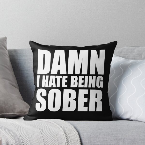Item preview, Damn I Hate Being Sober designed and sold by MichaelPrado.