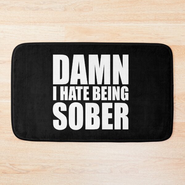 Item preview, Damn I Hate Being Sober designed and sold by MichaelPrado.