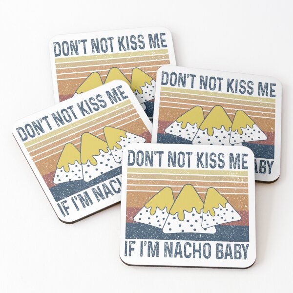 Item preview, Don't not kiss me If I'm nacho baby designed and sold by MichaelPrado.