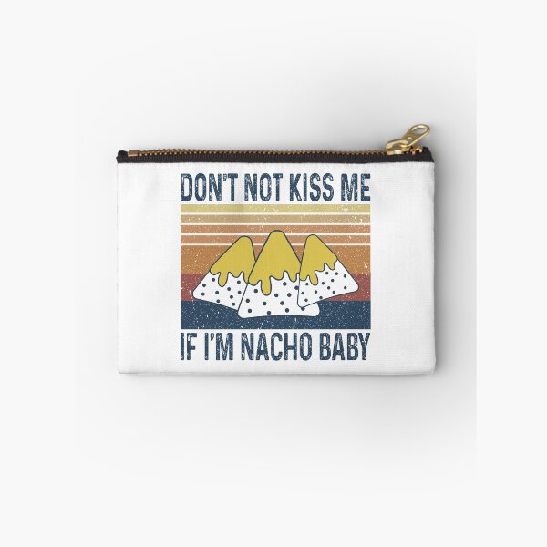 Item preview, Don't not kiss me If I'm nacho baby designed and sold by MichaelPrado.