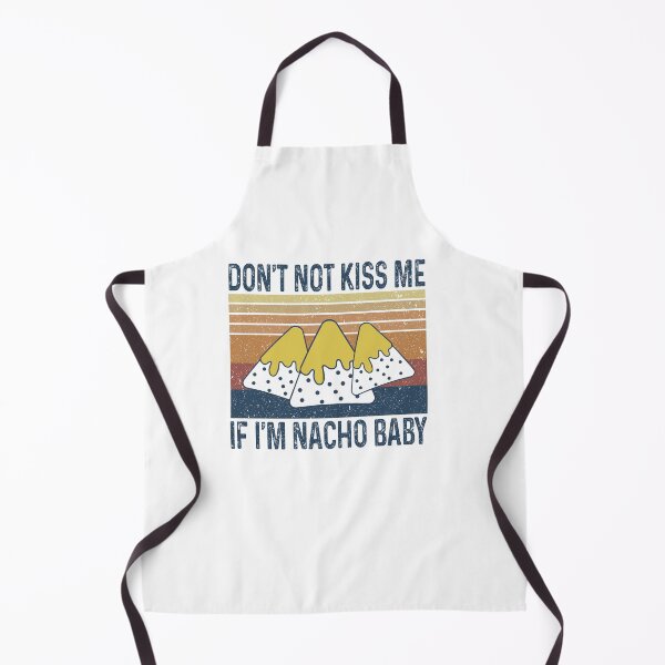 Item preview, Don't not kiss me If I'm nacho baby designed and sold by MichaelPrado.
