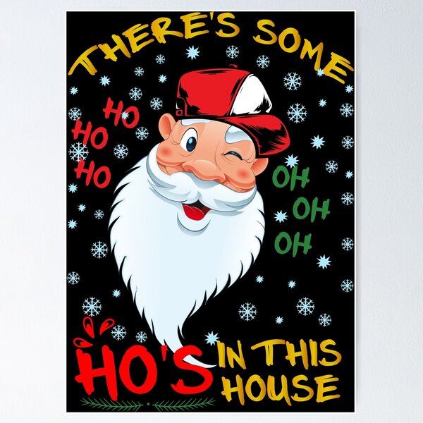 There's Some Ho Ho Hos In this House Christmas Santa Claus