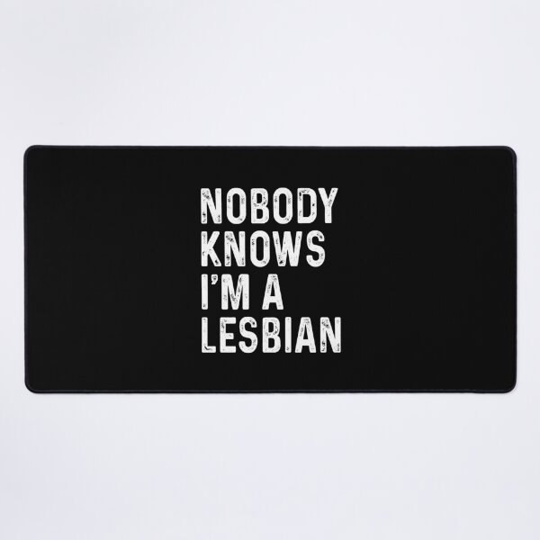 Item preview, Nobody knows I'm a Lesbian designed and sold by DuaneGarrett.