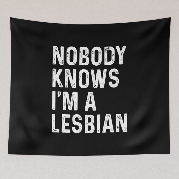 Item preview, Nobody knows I'm a Lesbian designed and sold by DuaneGarrett.