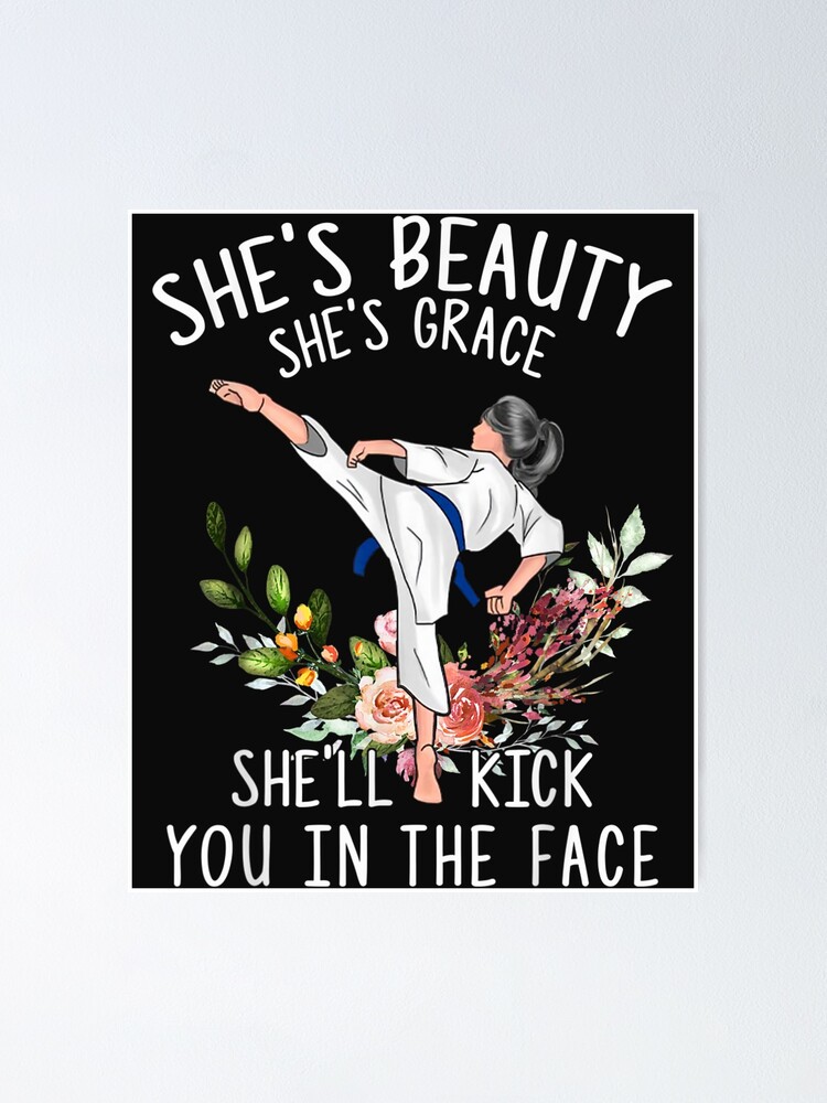 Shes Beauty Shes Grace Shell Kick You In The Face Poster For Sale By Sadieeleona Redbubble 7621