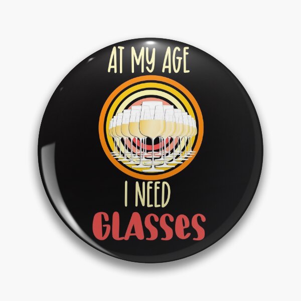 Item preview, At my age I need glasses vintage- funny wine designed and sold by Designs Of all kinds.
