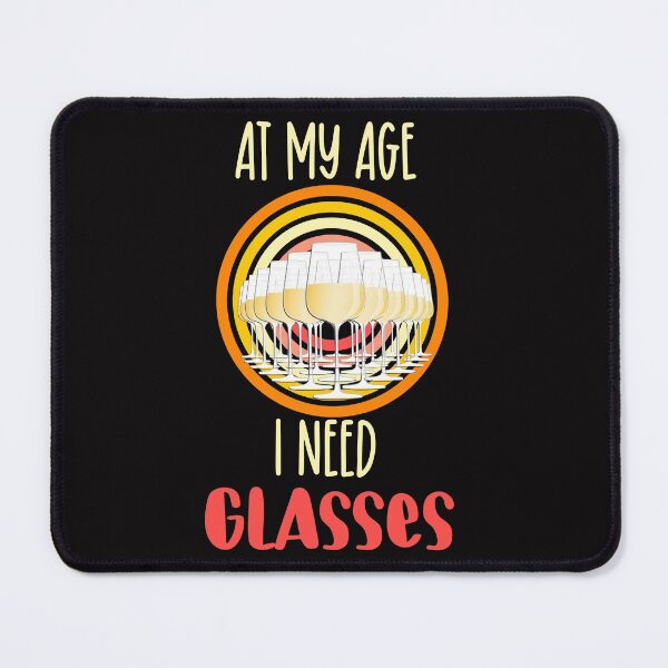 Item preview, At my age I need glasses vintage- funny wine designed and sold by Designs Of all kinds.