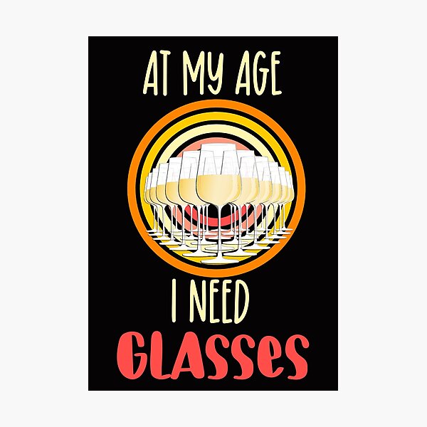 Item preview, At my age I need glasses vintage- funny wine designed and sold by Designs Of all kinds.