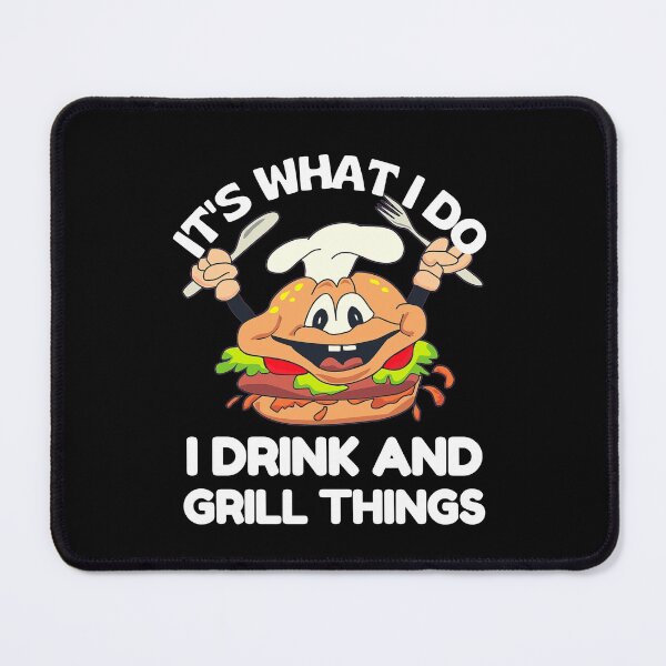Item preview, It's What I Do I Drink And Grill Things Funny BBQ Pitmaster Cute Burger designed and sold by RGRamsey.