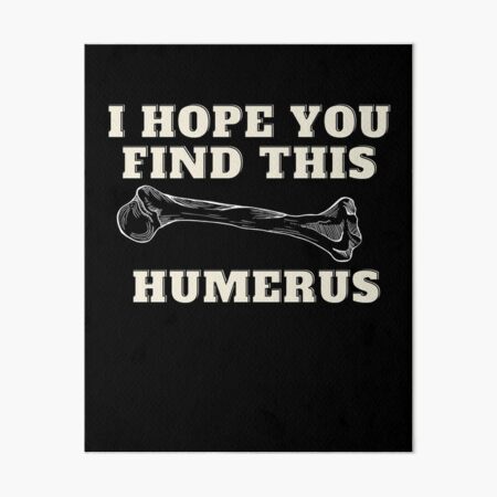 Artikel-Vorschau von Ich hoffe, Sie finden diesen HUMERUS, designt und verkauft von Naked-Alien.