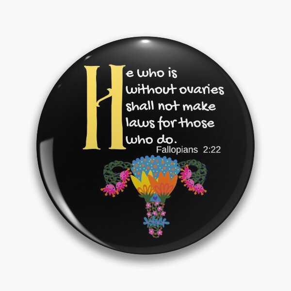 Item preview, "He Who Is Without Ovaries Shall Not Make Laws For Those Who Do" Fillopians 2:22 designed and sold by apathecary.