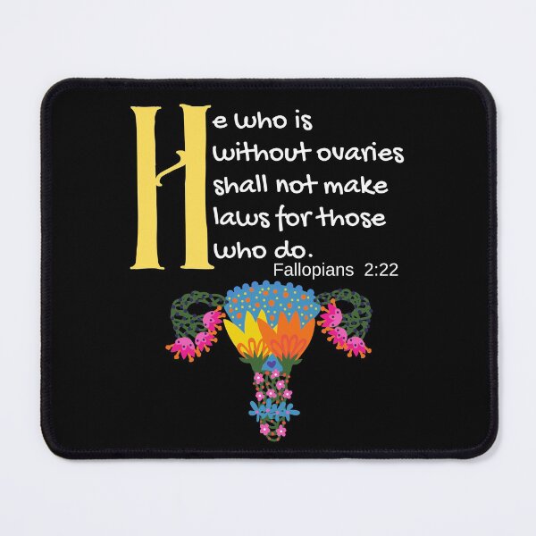 Item preview, "He Who Is Without Ovaries Shall Not Make Laws For Those Who Do" Fillopians 2:22 designed and sold by apathecary.