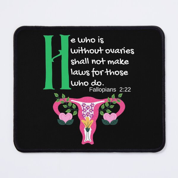 Item preview, "He Who Is Without Ovaries Shall Not Make Laws For Those Who Do" Fillopians 2:22 designed and sold by apathecary.