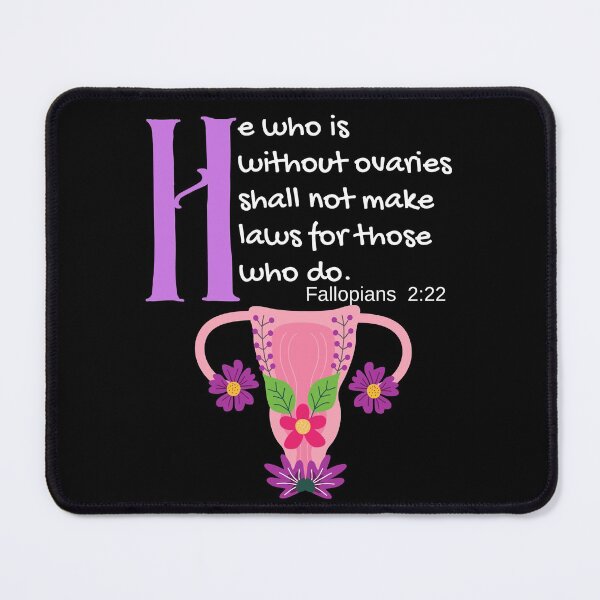Item preview, "He Who Is Without Ovaries Shall Not Make Laws For Those Who Do" Fillopians 2:22 designed and sold by apathecary.