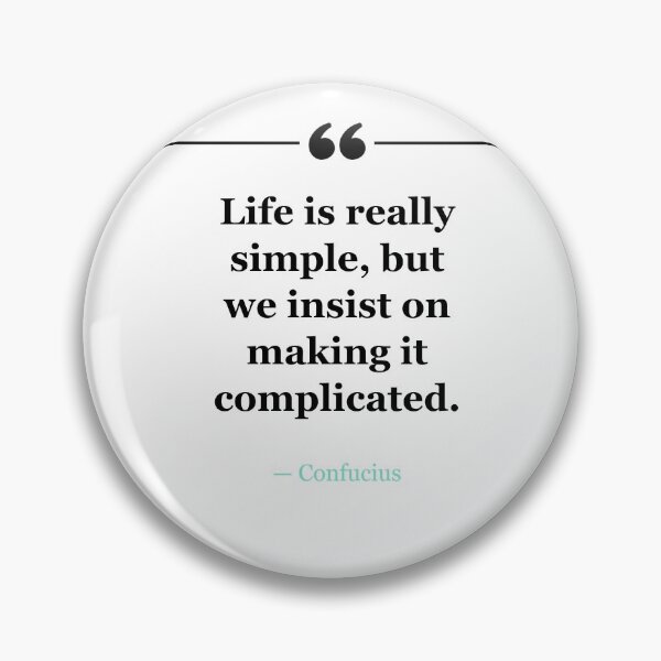 Item preview, Life is really simple, but we insist on making it complicated. ~Confucius - white designed and sold by MANY-INSPIRED.