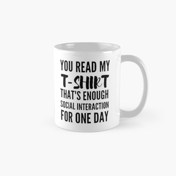 Item preview, You read my t-shirt that's enough social interaction for one day designed and sold by nowtistore.