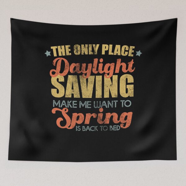 Item preview, Daylight saving time The only place Daylight Savings makes - Daylight Saving Ends Vintage designed and sold by Amineharoni.
