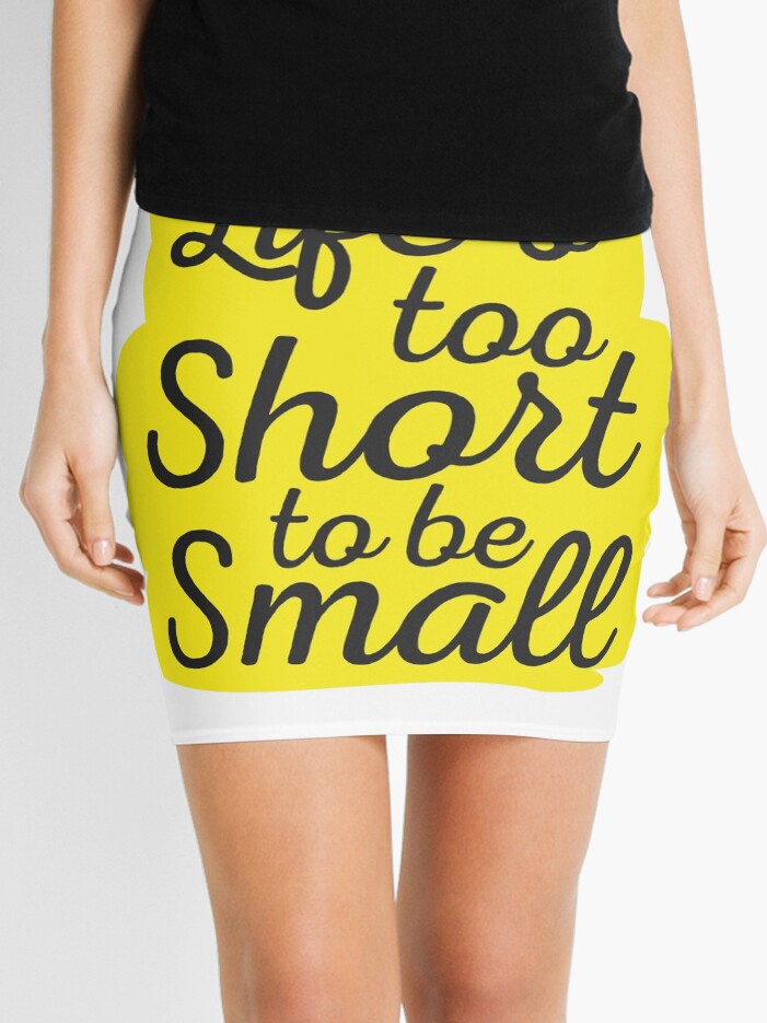 Life s too short to be small Motivayional Quotes