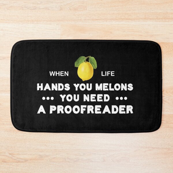 Item preview, When Life Hands You Melons You Need A Proofreader designed and sold by Life Shop.