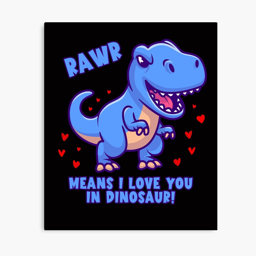 Que Veut Dire Rawr En Langage Dinosaure Impression sur toile « Rawr signifie que je t'aime en dinosaure avec Big  Blue Dinosaur », par tropicaltees | Redbubble
