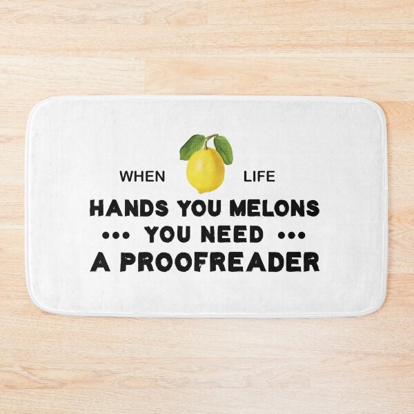 Item preview, When Life Hands You Melons You Need A Proofreader designed and sold by Life Shop.