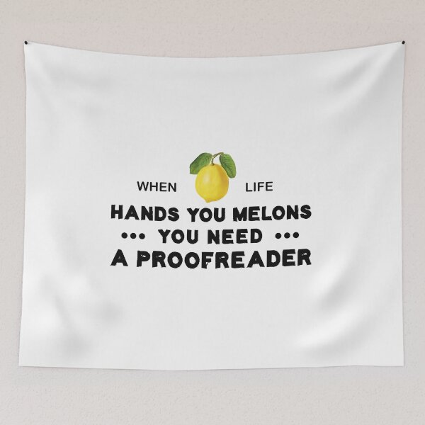 Item preview, When Life Hands You Melons You Need A Proofreader designed and sold by Life Shop.
