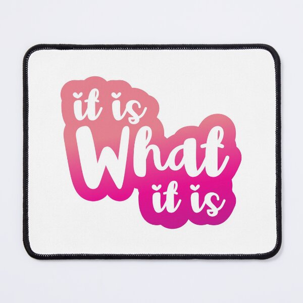 Item preview, It Is What It Is designed and sold by DAFIN.