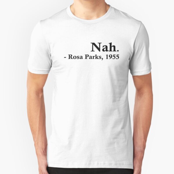Rosa Parks – Nah. Slim Fit T-Shirt