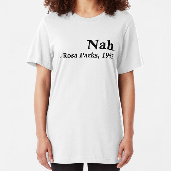 Rosa Parks – Nah. Slim Fit T-Shirt