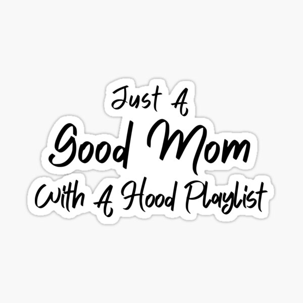 Tshirts mom Gifts for mom from daughter Funny mom shirt Funny Mom Tee funny mom gift Mama tee Just a good mom with a hood playlist