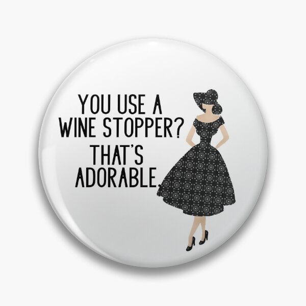 Item preview, You Use a Wine Stopper? That’s Adorable. designed and sold by Cedarrue.