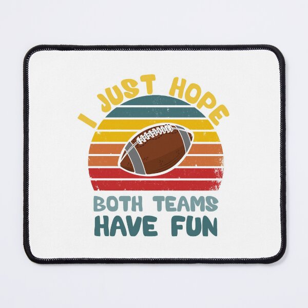 Item preview, I Just Hope Both Teams Have Fun Men Or Women Funny Football T-Shirt designed and sold by Elkaissi3.