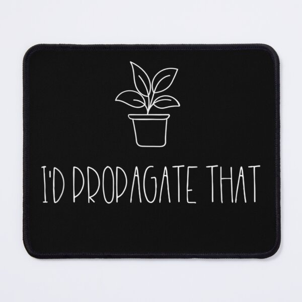 Item preview, Id propagate that Funny Plant lover designed and sold by KeeganshiAon.