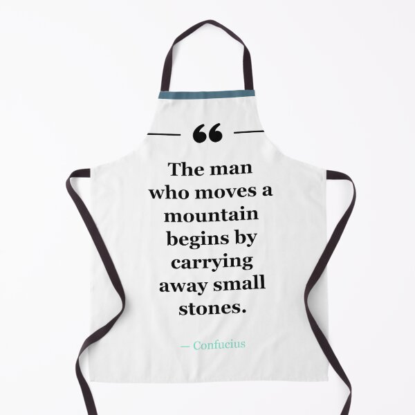 Item preview, The man who moves a mountain begins by carrying away small stones. ~Confucius - white designed and sold by MANY-INSPIRED.