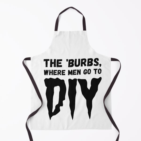 Item preview, The 'Burbs, Where Men go to DIY Funny Saying designed and sold by purplevamp.
