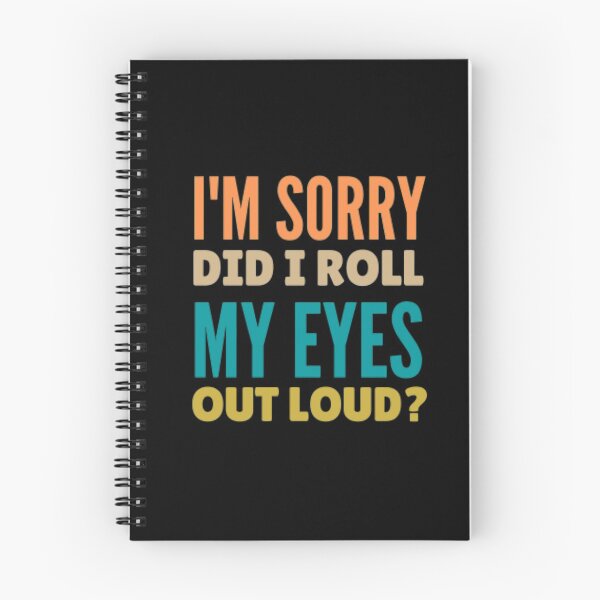 Item preview, I'm sorry did i roll my eyes out loud? designed and sold by nowtistore.