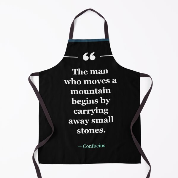 Item preview, The man who moves a mountain begins by carrying away small stones. ~Confucius - black designed and sold by MANY-INSPIRED.
