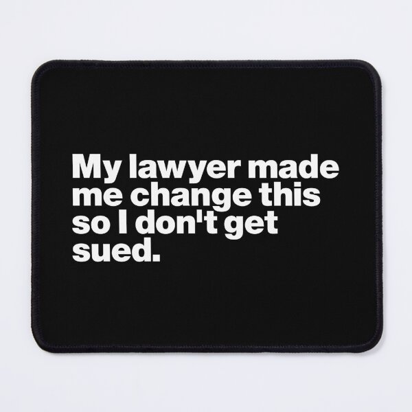 Item preview, My lawyer made me change this so I don't get sued (white) designed and sold by dudethecreator.