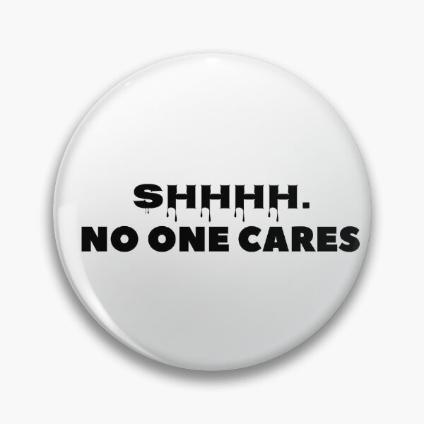 Item preview, Shhhh . NO ONE CARES  designed and sold by M Mariatique.