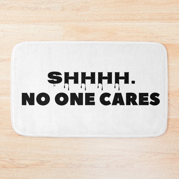 Item preview, Shhhh . NO ONE CARES  designed and sold by M Mariatique.