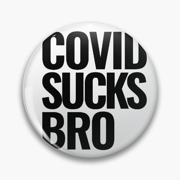 Item preview, COVID sucks bro designed and sold by arkantus.