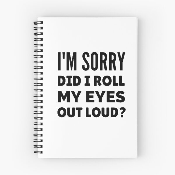 Item preview, I'm sorry did i roll my eyes out loud? designed and sold by nowtistore.